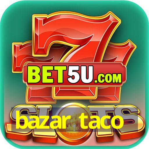 bazar taco